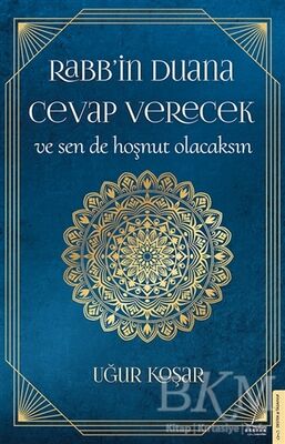 RABB’İN DUANA CEVAP VERECEK ve sende hoşnut&nbsp;olacaksın